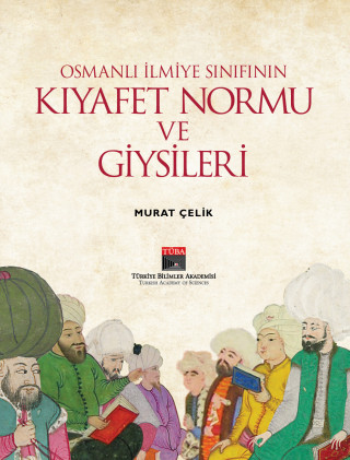 Osmanlı İlmiye Sınıfının Kıyafet Normu ve Giysileri (KUŞE)